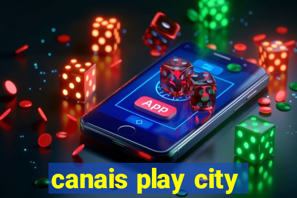 canais play city